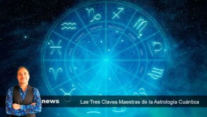 Astrología Cuántica. Descubre Las 3 Claves Maestras